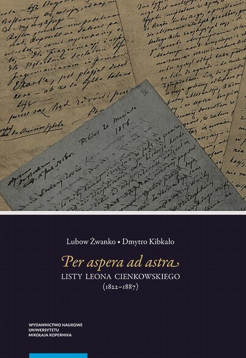 Okładka książki o tytule: Per aspera ad astra. Listy Leona Cienkowskiego (1822–1887)