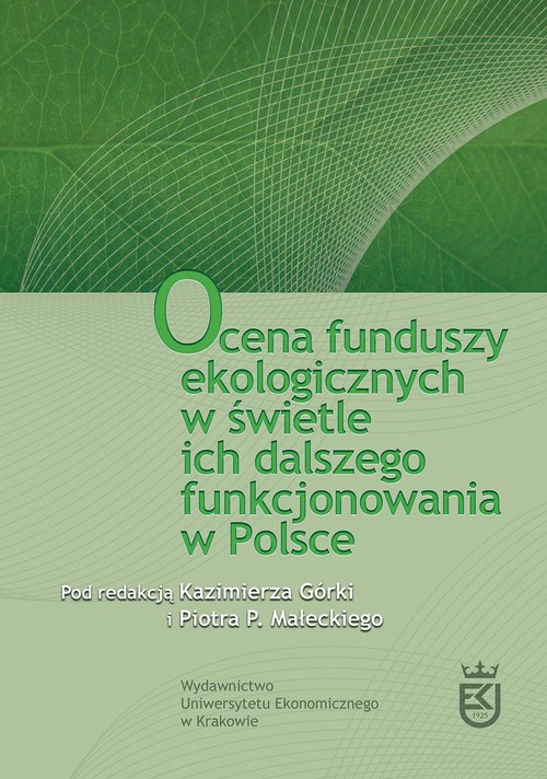 Okładka książki o tytule: Ocena funduszy ekologicznych w świetle ich dalszego funkcjonowania w Polsce
