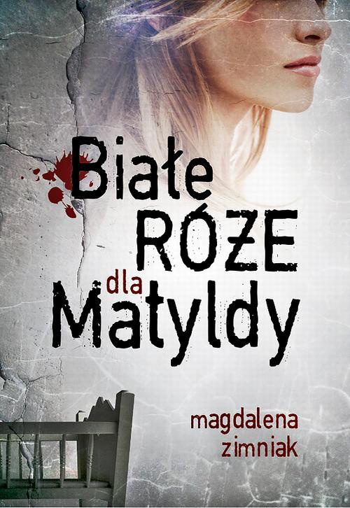 Обкладинка книги з назвою:Białe róże dla Matyldy