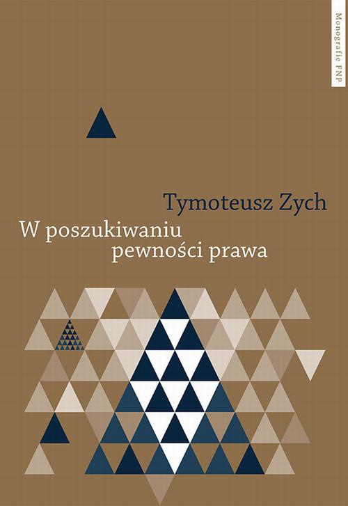 The cover of the book titled: W poszukiwaniu pewności prawa. Precedens a przewidywalność orzeczeń sądowych w tradycji prawa anglosaskiego