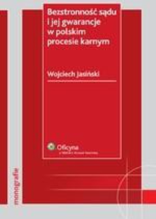 Okładka książki o tytule: Bezstronność sądu i jej gwarancje w polskim procesie karnym