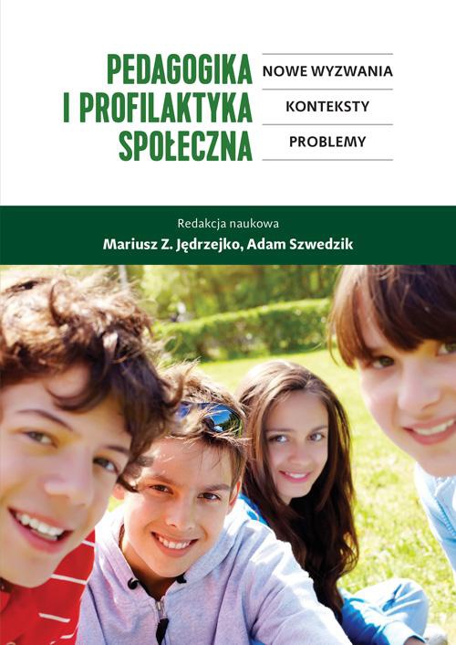 Okładka książki o tytule: Pedagogika i profilaktyka społeczna. Nowe wyzwania, konteksty, problemy