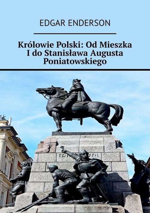 Okładka:Królowie Polski: Od Mieszka I do Stanisława Augusta Poniatowskiego 