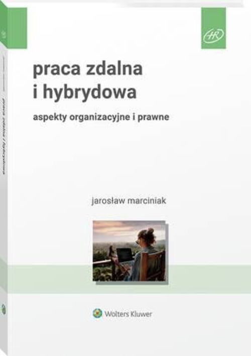 The cover of the book titled: Praca zdalna i hybrydowa. Aspekty organizacyjne i prawne