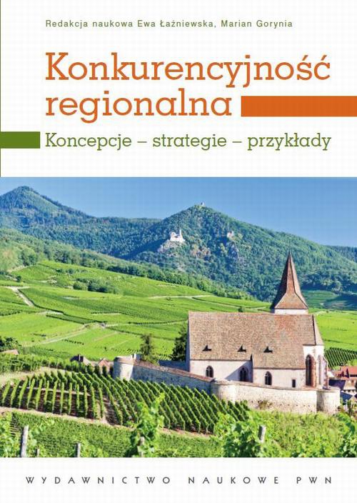 Okładka książki o tytule: Konkurencyjność regionalna. Koncepcje - strategie - przykłady