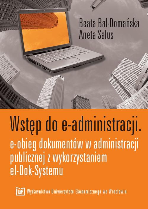 Okładka książki o tytule: Wstęp do e-administracji. E-obieg dokumentów w administracji publicznej z wykorzystaniem el-Dok-Systemu