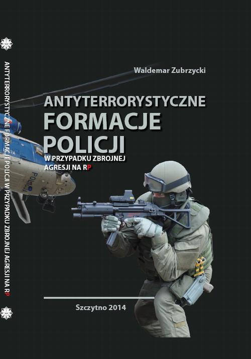 Обложка книги под заглавием:Antyterrorystyczne formacje Policji w przypadku zbrojnej agresji na RP