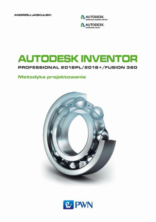 Okładka książki o tytule: Autodesk Inventor Professional 2018PL / 2018+ / Fusion 360