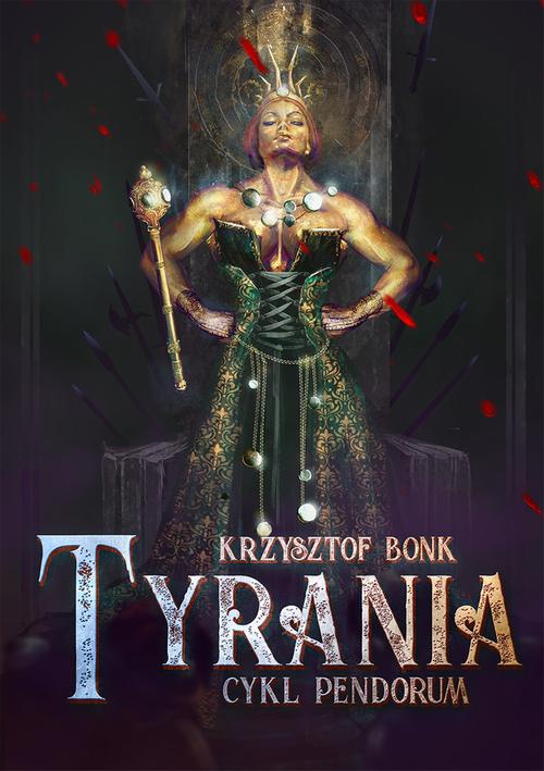 The cover of the book titled: Tyrania. Cykl Pendorum część IV