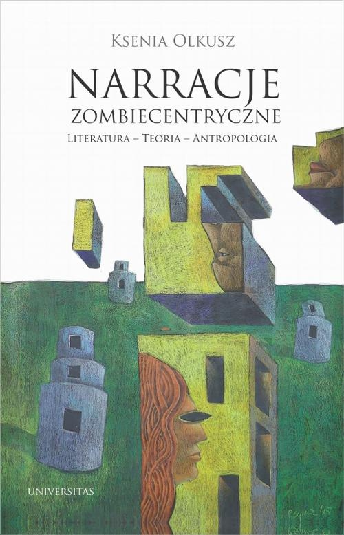 Okładka książki o tytule: Narracje zombiecentryczne Literatura - Teoria - Antropologia