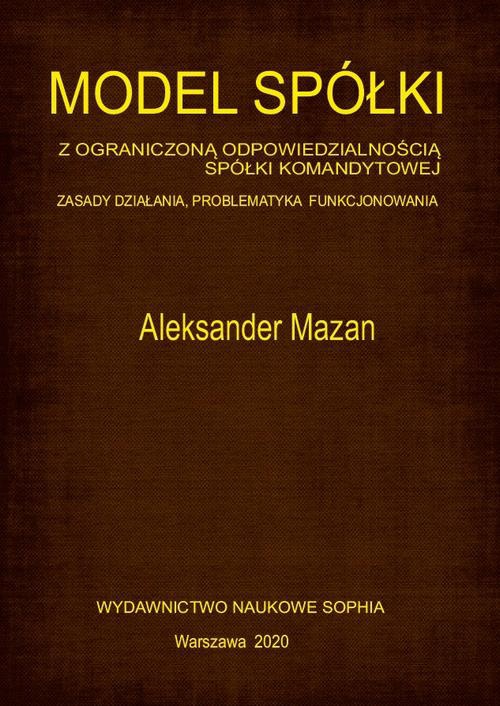 The cover of the book titled: Model spółki z ograniczoną odpowiedzialnością spółki komandytowej. Zasady działania, problematyka funkcjonowania