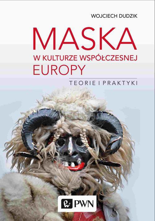 The cover of the book titled: Maska w kulturze współczesnej Europy. Teorie i praktyki