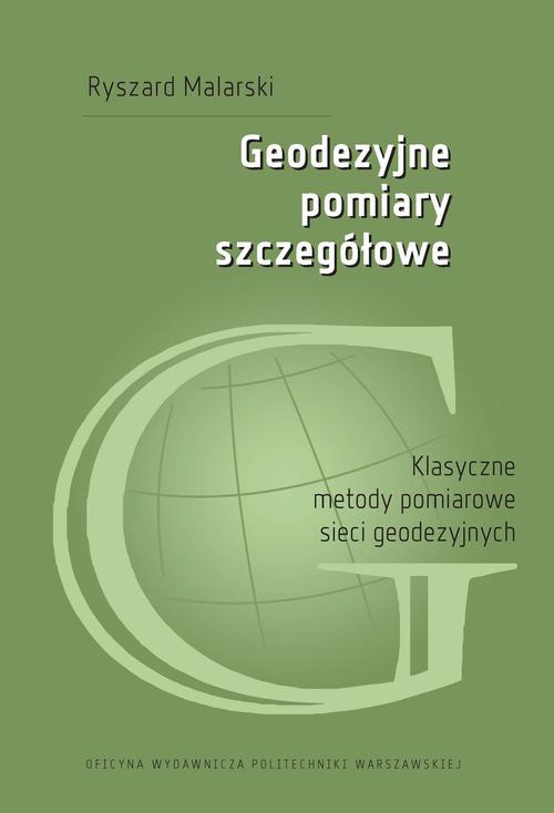 Okładka:Geodezyjne pomiary szczegółowe. Klasyczne metody pomiarowe sieci geodezyjnych 