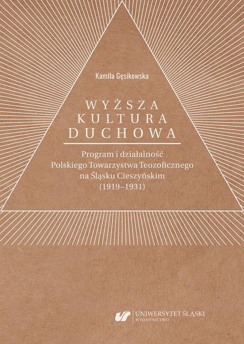Okładka książki o tytule: „Wyższa kultura duchowa”. Program i działalność Polskiego Towarzystwa Teozoficznego na Śląsku Cieszyńskim (1919–1931)