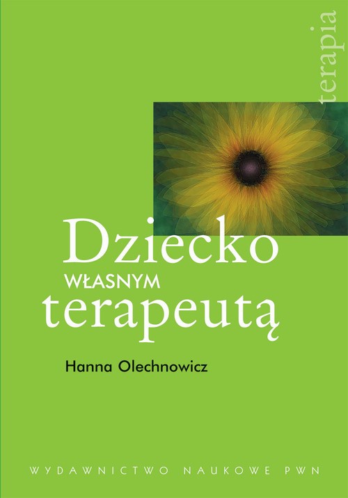 The cover of the book titled: Dziecko własnym terapeutą. Jak wspomagać strategie autoterapeutyczne dzieci z dysfunkcjami więzi osobistych