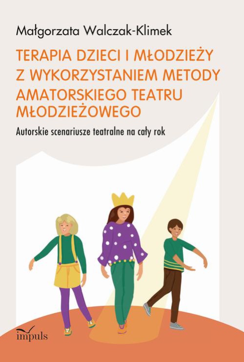 Okładka książki o tytule: Terapia dzieci i młodzieży z wykorzystaniem metody amatorskiego teatru młodzieżowego