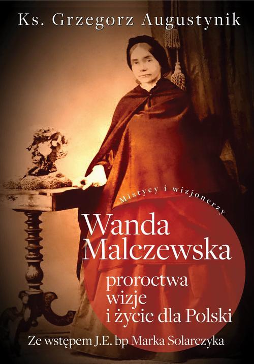 Okładka książki o tytule: Wanda Malczewska: proroctwa, wizje i życie dla Polski