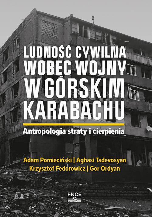 Okładka:Ludność cywilna wobec wojny w Górskim Karabachu. Antropologia straty i cierpienia 