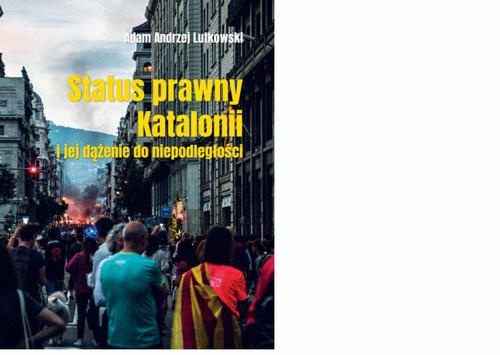 Okładka książki o tytule: Status prawny Katalonii i jej dążenie do niepodległości