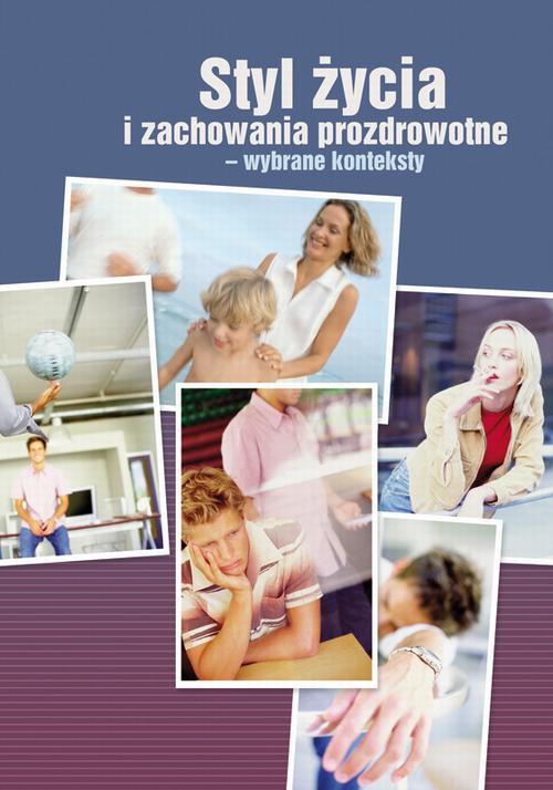 The cover of the book titled: Styl życia i zachowania prozdrowotne - wybrane konteksty